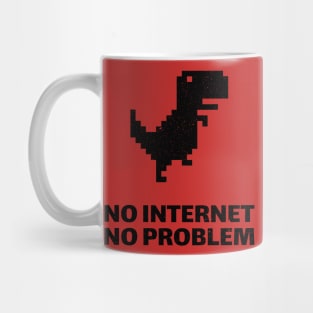 No Internet, No problem Mug